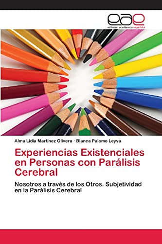 Experiencias Existenciales en Personas con Parálisis Cerebral: Nosotros a través de los Otros. Subjetividad en la Parálisis Cerebral