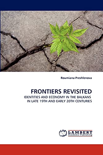 FRONTIERS REVISITED: IDENTITIES AND ECONOMY IN THE BALKANS IN LATE 19TH AND EARLY 20TH CENTURIES