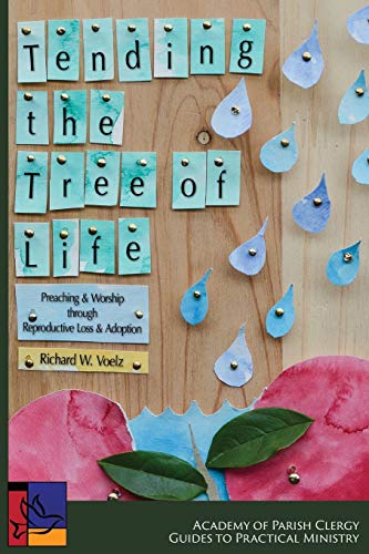 Tending the Tree of Life: Preaching and Worship through Reproductive Loss and Adoption (Guides to Practical Ministry, Band 5)