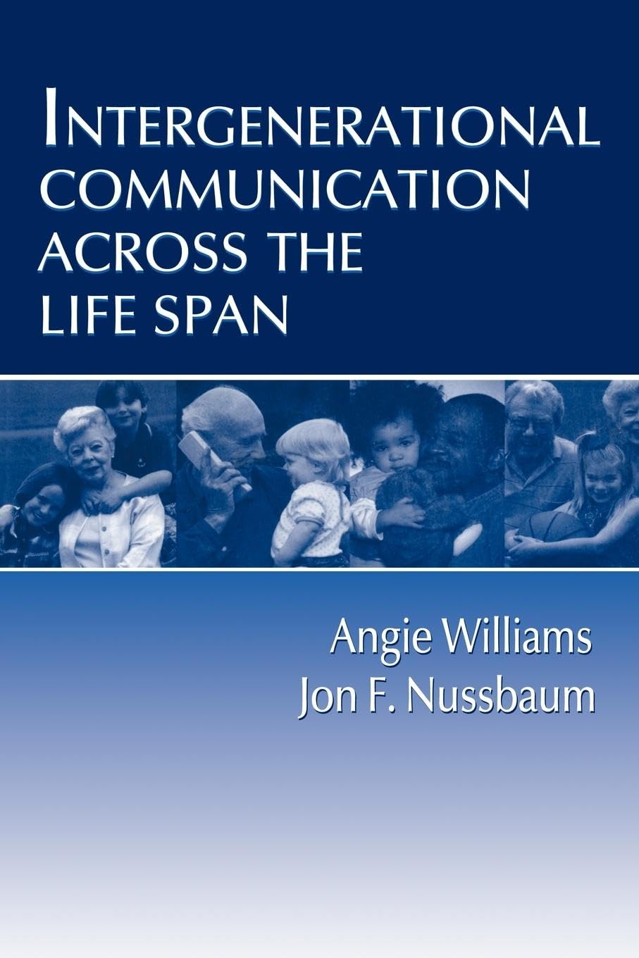 Intergenerational Communication Across the Life Span (Lea's Communication Series)
