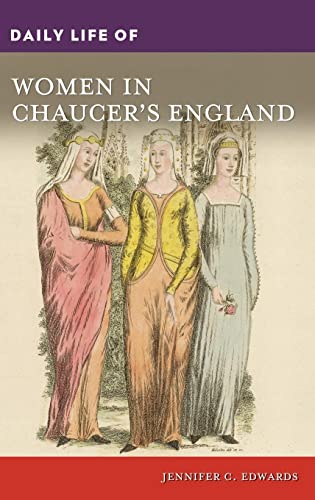 Daily Life of Women in Chaucer's England (The Greenwood Press Daily Life Through History)