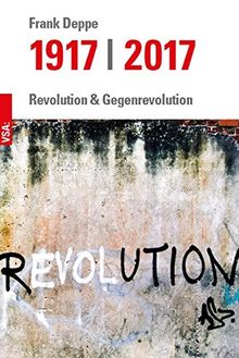 1917 | 2017: Revolution und Gegenrevolution