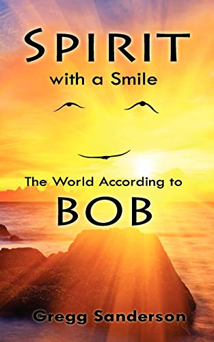 Spirit with a Smile: The World According to BOB