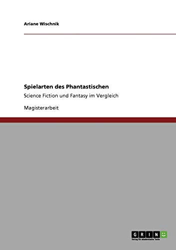 Spielarten des Phantastischen: Science Fiction und Fantasy im Vergleich