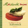 Aldidente mini. Italienisch. Die 55 besten Rezepte