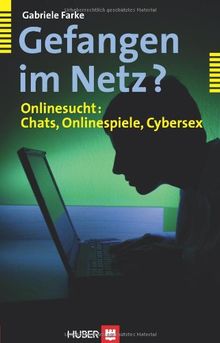 Gefangen im Netz?: Onlinesucht: Chats, Onlinespiele, Cybersex