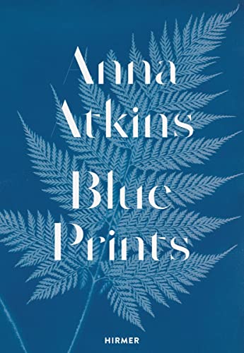 Rolf Sachsse Anna Atkins Blue Prints