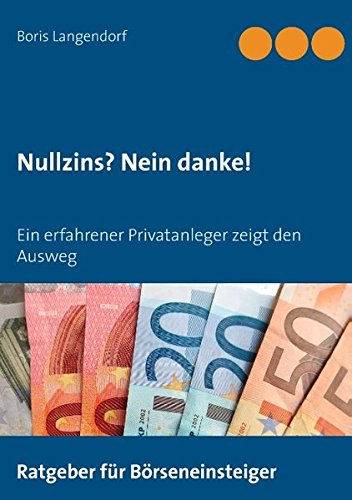 Nullzins nein danke: Ein erfahrener Privatanleger zeigt den Ausweg