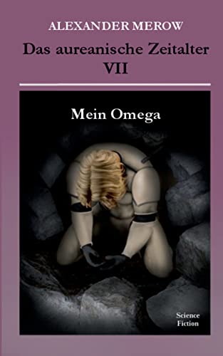 Das aureanische Zeitalter VII: Mein Omega