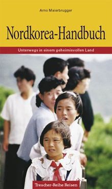 Nordkorea-Handbuch. Unterwegs in einem geheimnisvollen Land