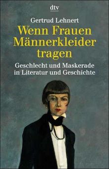 Wenn Frauen Männerkleider tragen - Geschlecht und Maskerade in Literatur und Geschichte