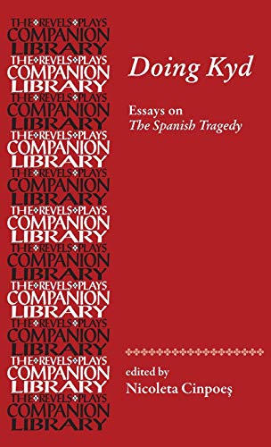 Doing Kyd: Essays on the Spanish Tragedy (The Revels Plays Companion Library)