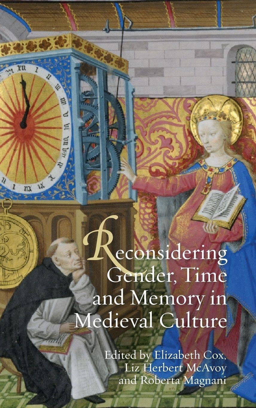 Reconsidering Gender, Time and Memory in Medieval Culture (Gender in the Middle Ages, 10, Band 10)