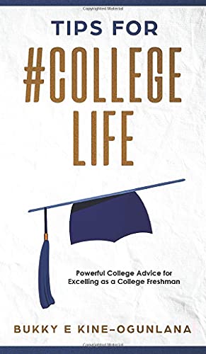 Tips for #CollegeLife: Powerful College Advice for Excelling as a College Freshman