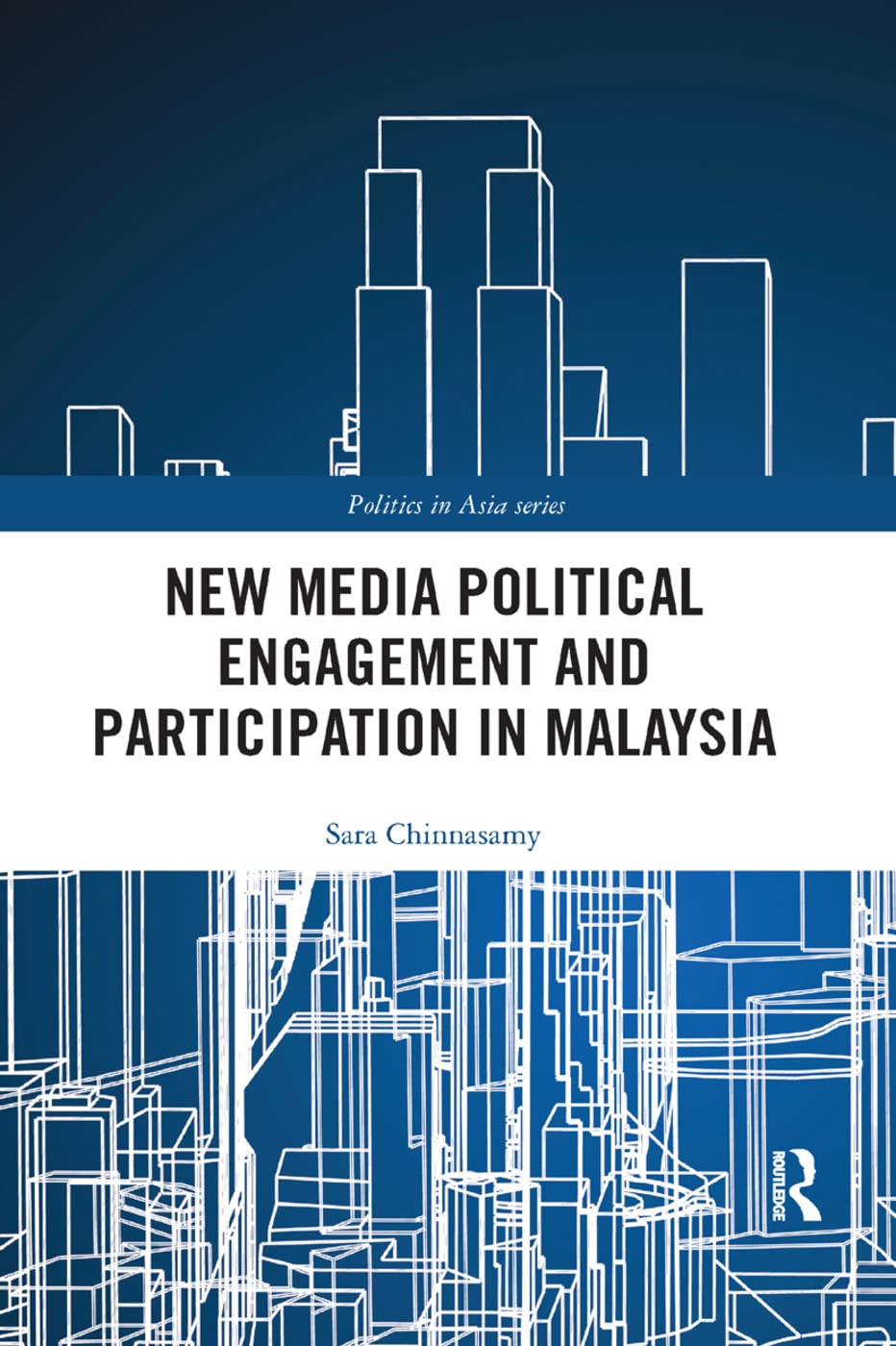 New Media Political Engagement And Participation in Malaysia (Politics in Asia)