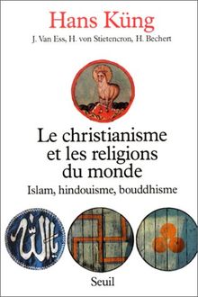 Le Christianisme et les religions du monde : islam, hindouisme, bouddhisme