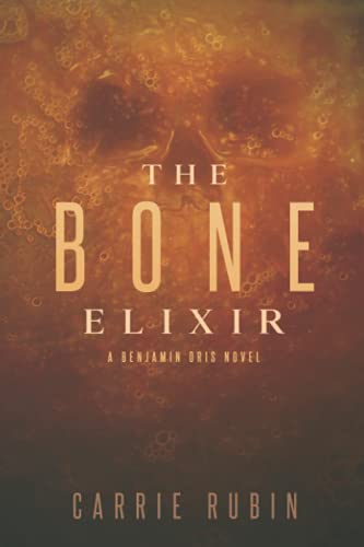 The Bone Elixir: A Supernatural Thriller (Benjamin Oris)