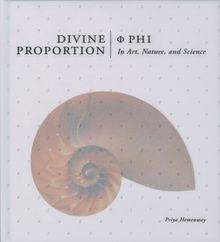 Divine Proportion: Phi in Art, Nature, and Science