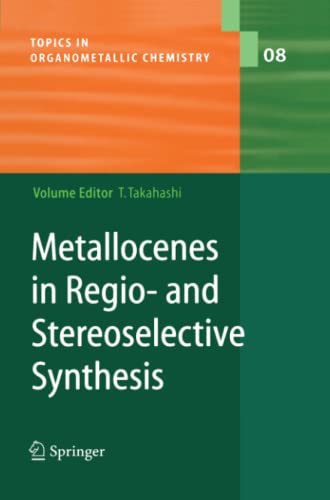 Metallocenes in Regio- and Stereoselective Synthesis (Topics in Organometallic Chemistry, Band 8)