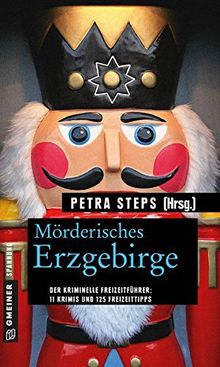 Mörderisches Erzgebirge: 11 Krimis und 125 Freizeittipps (Kriminelle Freizeitführer im GMEINER-Verlag)