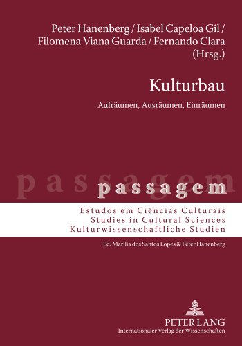 Kulturbau: Aufräumen, Ausräumen, Einräumen (passagem - Estudos em ciencias culturais /Studies in Cultural Sciences /Kulturwissenschaftliche Studien)