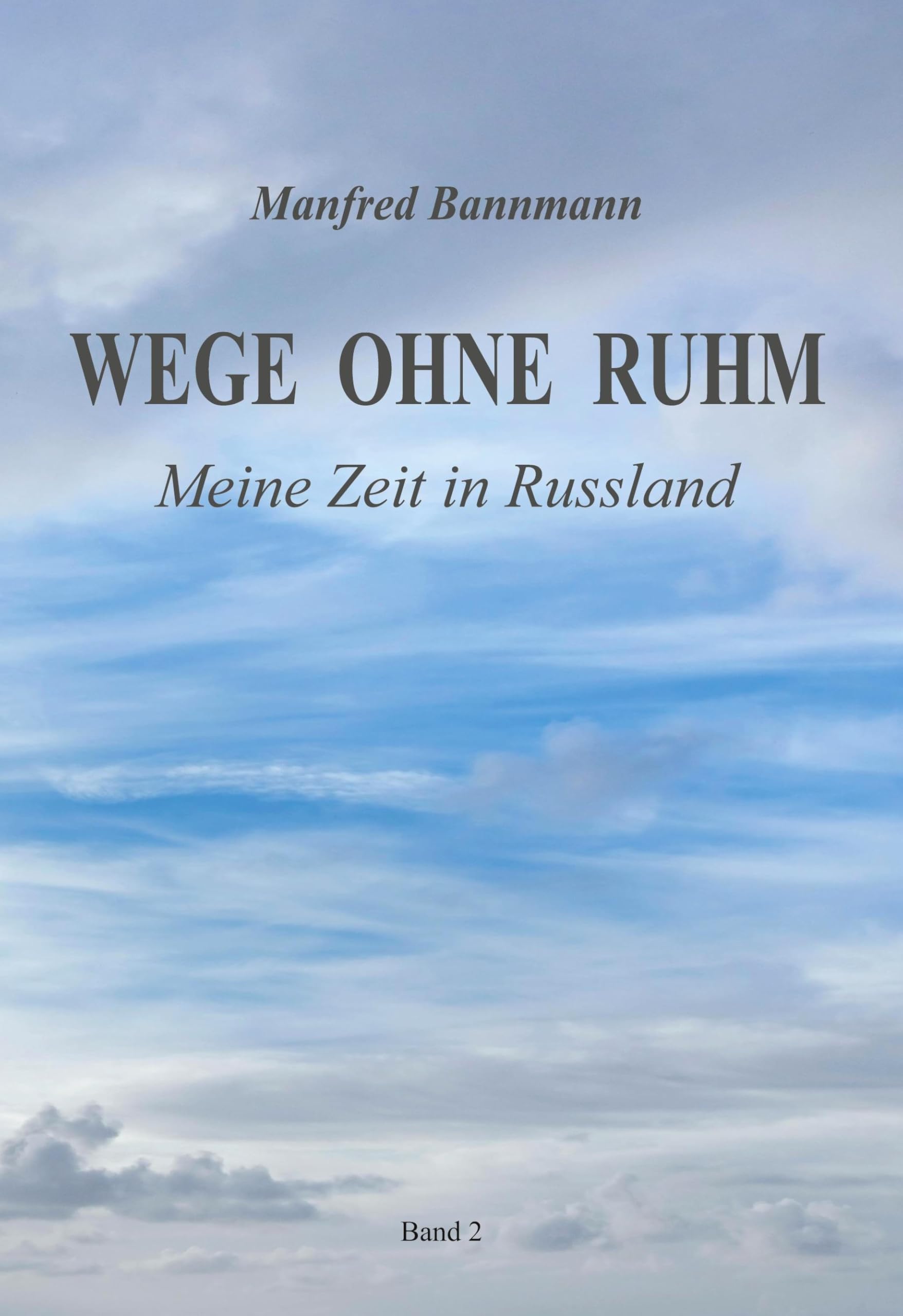 Wege ohne Ruhm: Meine Zeit in Russland