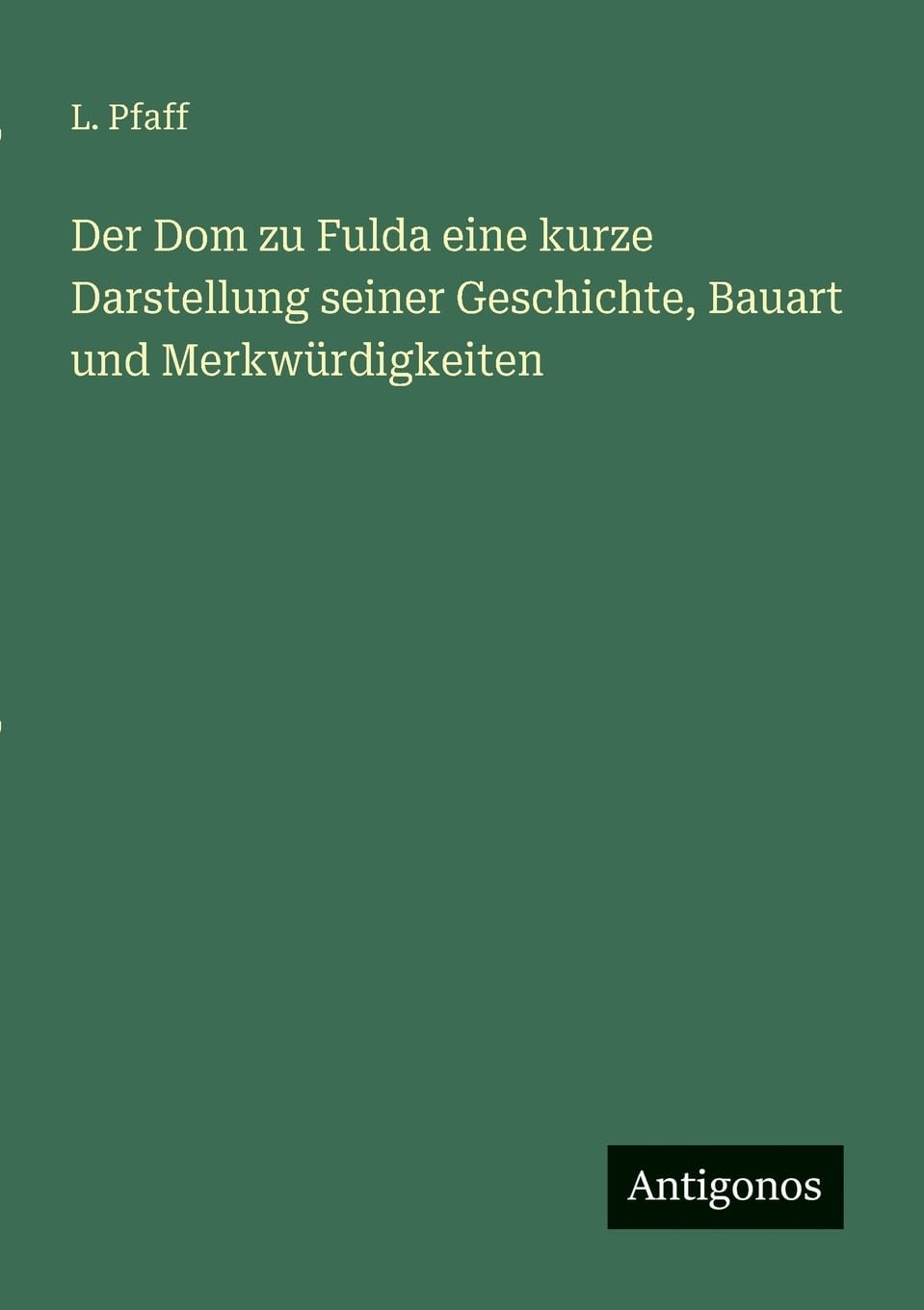 Der Dom zu Fulda eine kurze Darstellung seiner Geschichte, Bauart und Merkwürdigkeiten