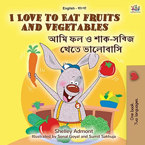 I Love to Eat Fruits and Vegetables (English Bengali Bilingual Book for Kids)