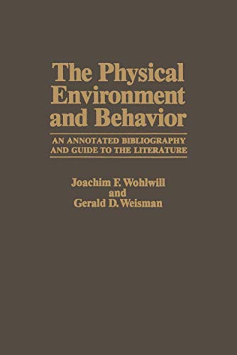 The Physical Environment and Behavior: An Annotated Bibliography and Guide to the Literature
