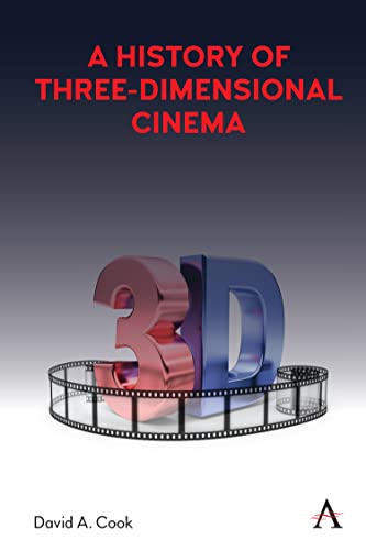 History of Three-Dimensional Cinema (Anthem Series on Exploitation and Industry in World Cinema)