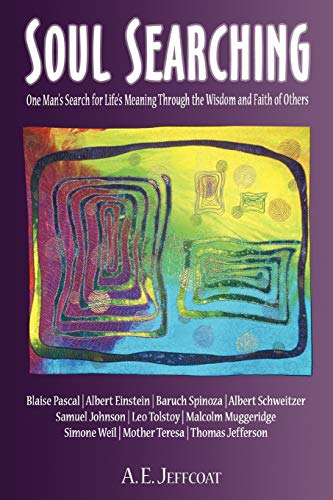 SOUL SEARCHING: One Manýs Search for Lifeýs Meaning Through the Wisdom and Faith of Others: One Man's Search for Life's Meaning Through the Wisdom and Faith of Others