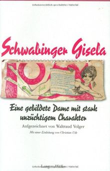 Schwabinger Gisela: Eine gebildete Dame mit stark unzüchtigem Charakter