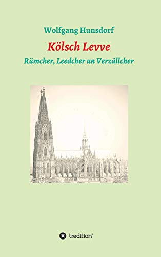 Kölsch Levve: Rümcher, Leedcher un Verzällcher