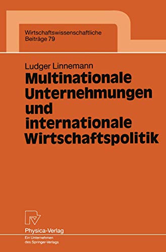 Multinationale Unternehmungen und internationale Wirtschaftspolitik (Wirtschaftswissenschaftliche Beiträge (79), Band 79)