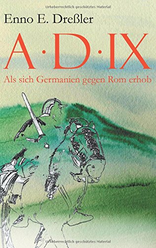 Anno Domini IX.: Als sich Germanien gegen Rom erhob
