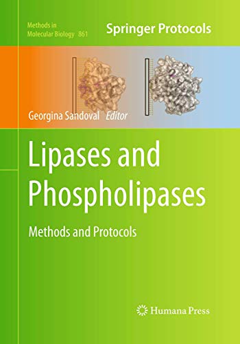 Lipases and Phospholipases: Methods and Protocols (Methods in Molecular Biology, 861, Band 861)
