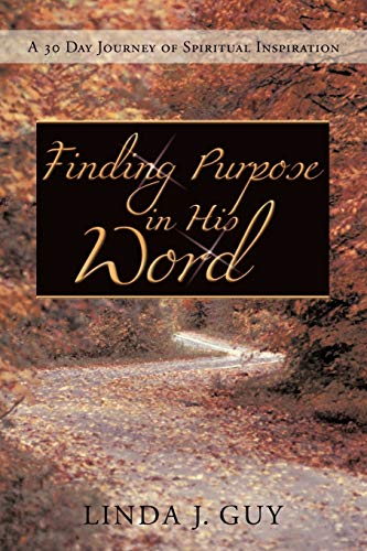 Finding Purpose In His Word: A 30 Journal of Spiritual Inspiration