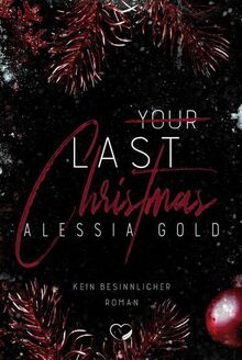 Your last Christmas: Kein besinnlicher Roman von Alessia Gold | Buch | Zustand gut