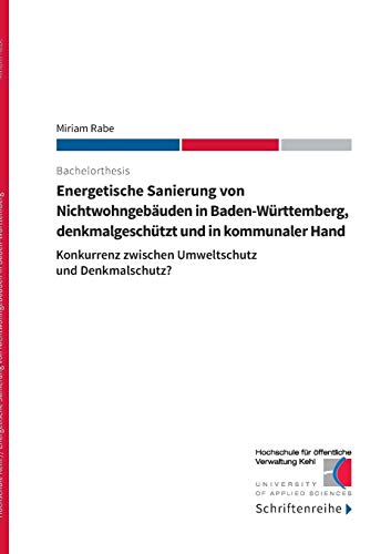 Energetische Sanierung von Nichtwohngebäuden in Baden-Württemberg, denkmalgeschützt und in kommunaler Hand: Konkurrenz zwischen Umweltschutz und Denkmalschutz?