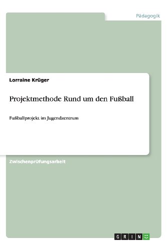 Projektmethode Rund um den Fußball: Fußballprojekt im Jugendzentrum