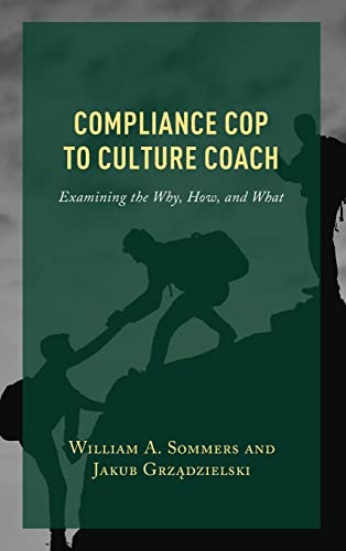 Compliance Cop to Culture Coach: Examining the Why, How, and What