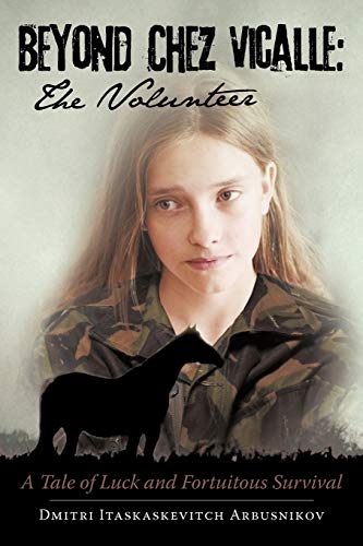Beyond Chez Vicalle: The Volunteer: A Tale of Luck and Fortuitous Survival