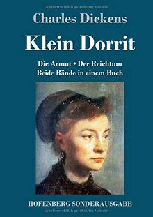 Klein Dorrit: Die Armut. Der Reichtum. Beide Bände in einem Buch