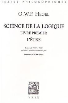 Science de la logique. Livre premier, l'être