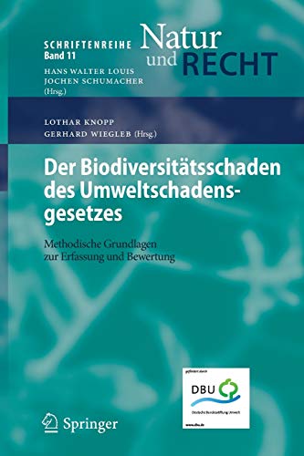 Der Biodiversitätsschaden des Umweltschadensgesetzes: Methodische Grundlagen zur Erfassung und Bewertung (Schriftenreihe Natur und Recht, Band 11)