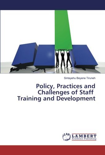 Policy, Practices and Challenges of Staff Training and Development