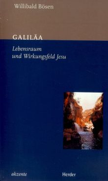 Galiläa. Lebensraum und Wirkungsfeld Jesu