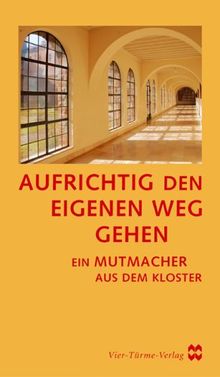 Aufrichtig den eigenen Weg gehen: Ein Mutmacher aus dem Kloster