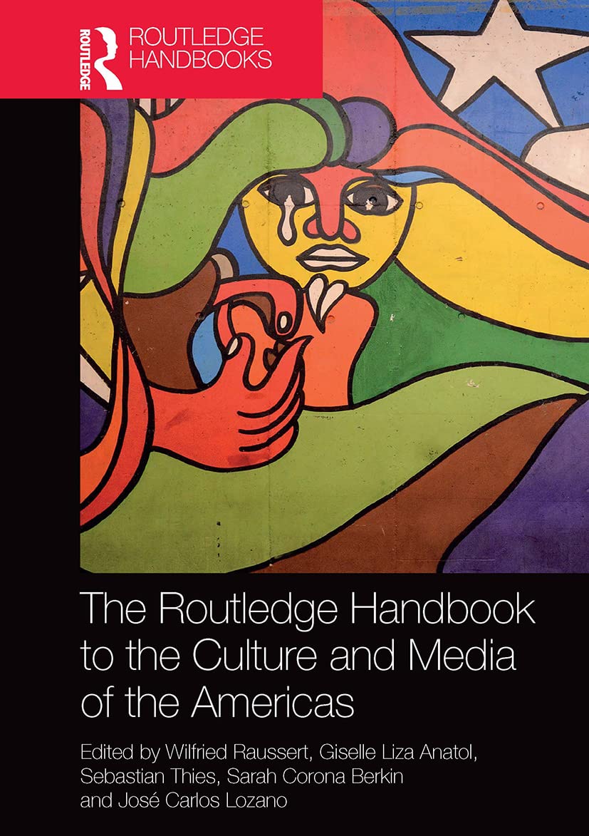 The Routledge Handbook to the Culture and Media of the Americas (Routledge Handbooks)