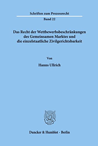 Das Recht der Wettbewerbsbeschränkungen des Gemeinsamen Marktes und die einzelstaatliche Zivilgerichtsbarkeit.: Dissertationsschrift (Schriften zum Prozessrecht)